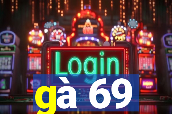 gà 69