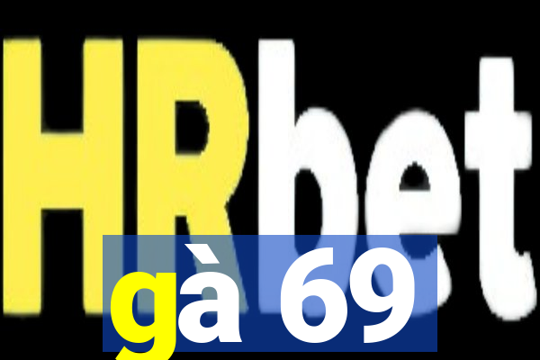 gà 69