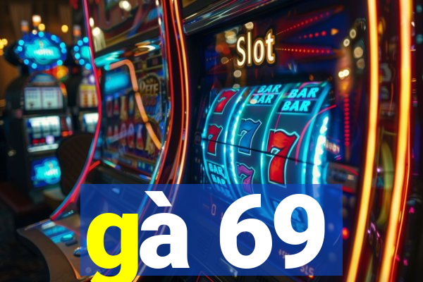 gà 69