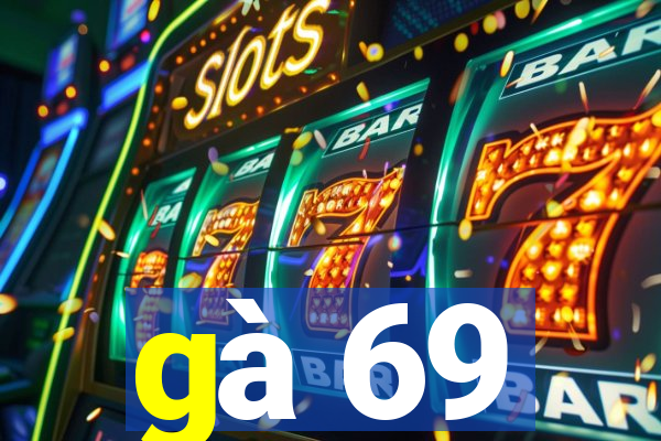 gà 69