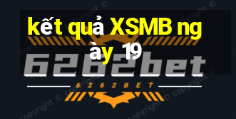 kết quả XSMB ngày 19