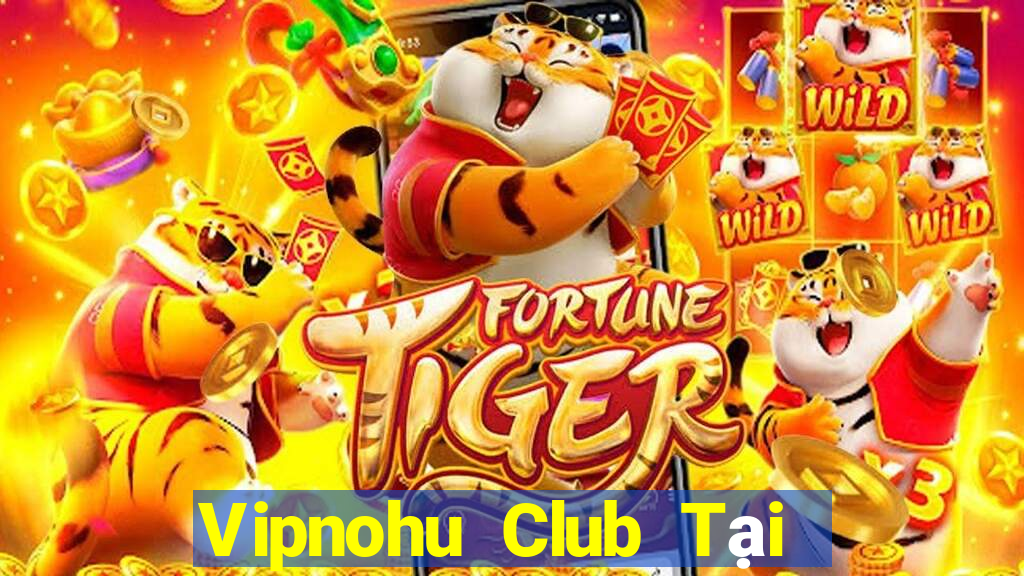 Vipnohu Club Tại Game Bài Đổi The