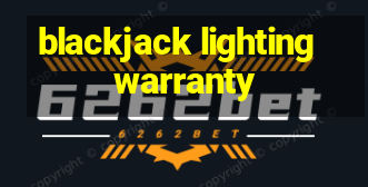 blackjack lighting warranty