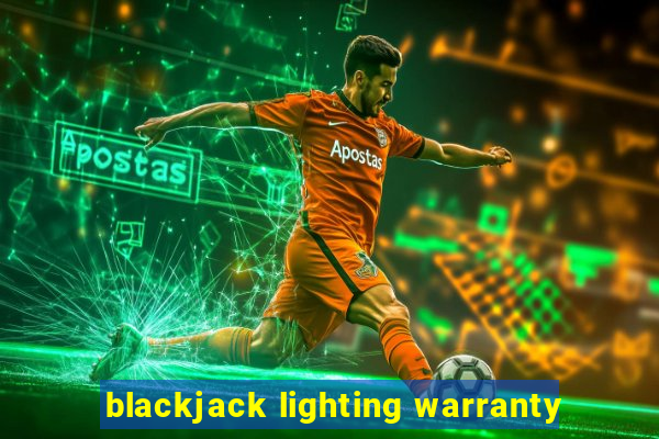 blackjack lighting warranty