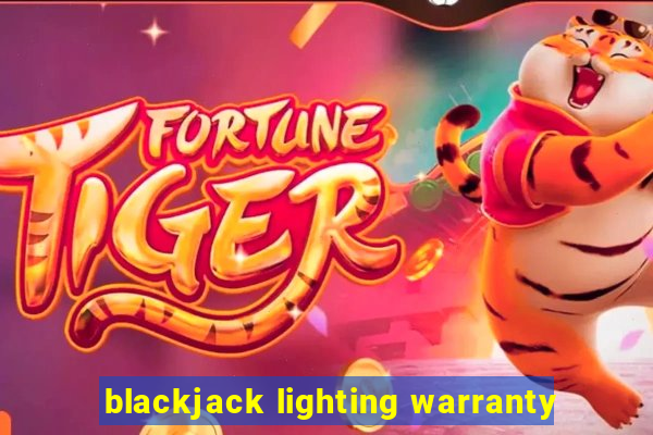 blackjack lighting warranty