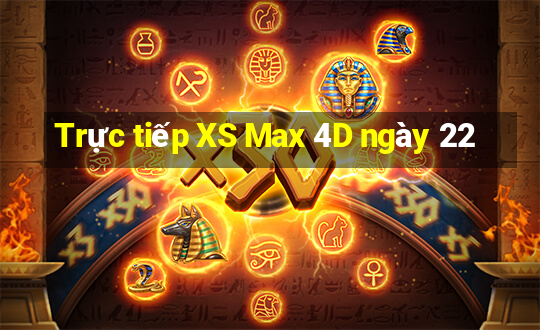 Trực tiếp XS Max 4D ngày 22