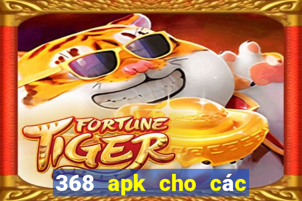 368 apk cho các Chơi bài onli