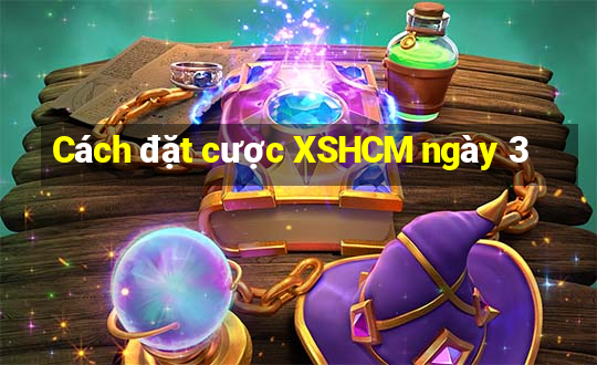 Cách đặt cược XSHCM ngày 3