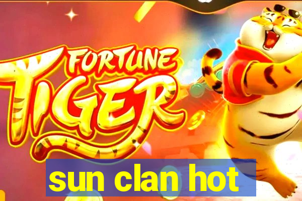 sun clan hot