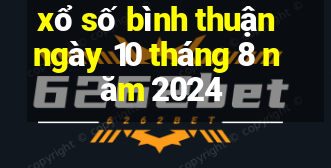 xổ số bình thuận ngày 10 tháng 8 năm 2024