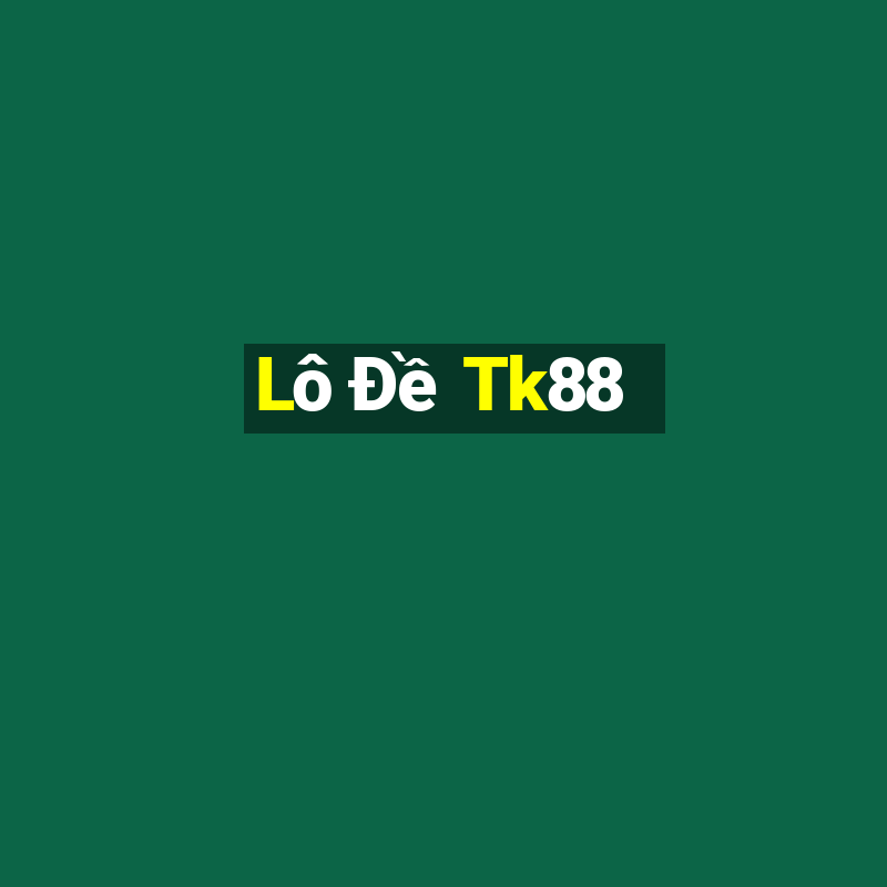 Lô Đề Tk88