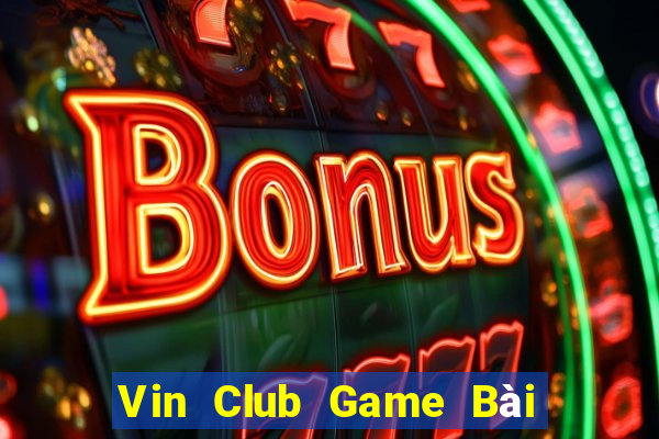 Vin Club Game Bài Khuyến Mãi