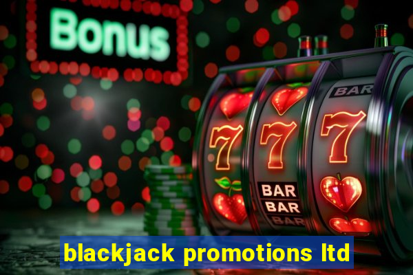 blackjack promotions ltd