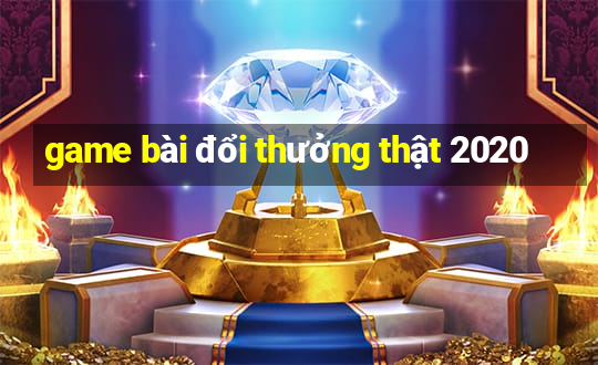 game bài đổi thưởng thật 2020