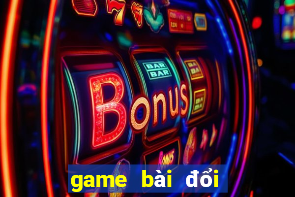 game bài đổi thưởng thật 2020