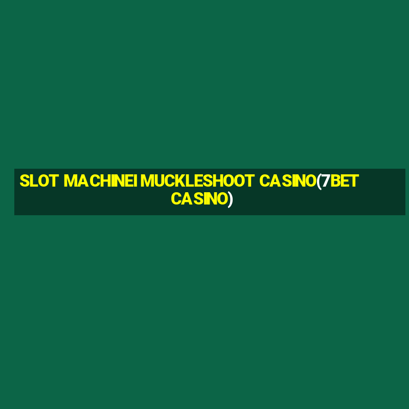 SLOT MACHINEI MUCKLESHOOT CASINO(7BET CASINO)