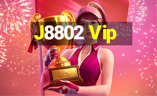 J8802 Vip