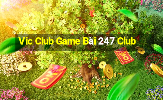 Vic Club Game Bài 247 Club