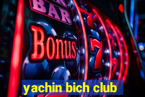 yachin bich club