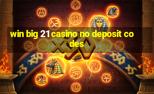 win big 21 casino no deposit codes