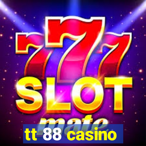 tt 88 casino