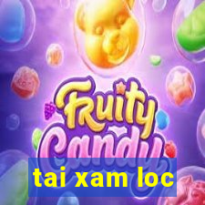 tai xam loc