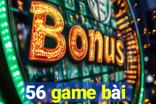 56 game bài