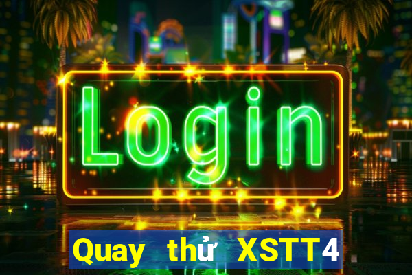 Quay thử XSTT4 Thứ 6