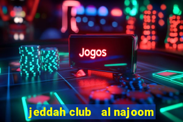 jeddah club   al najoom