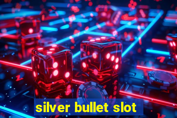 silver bullet slot