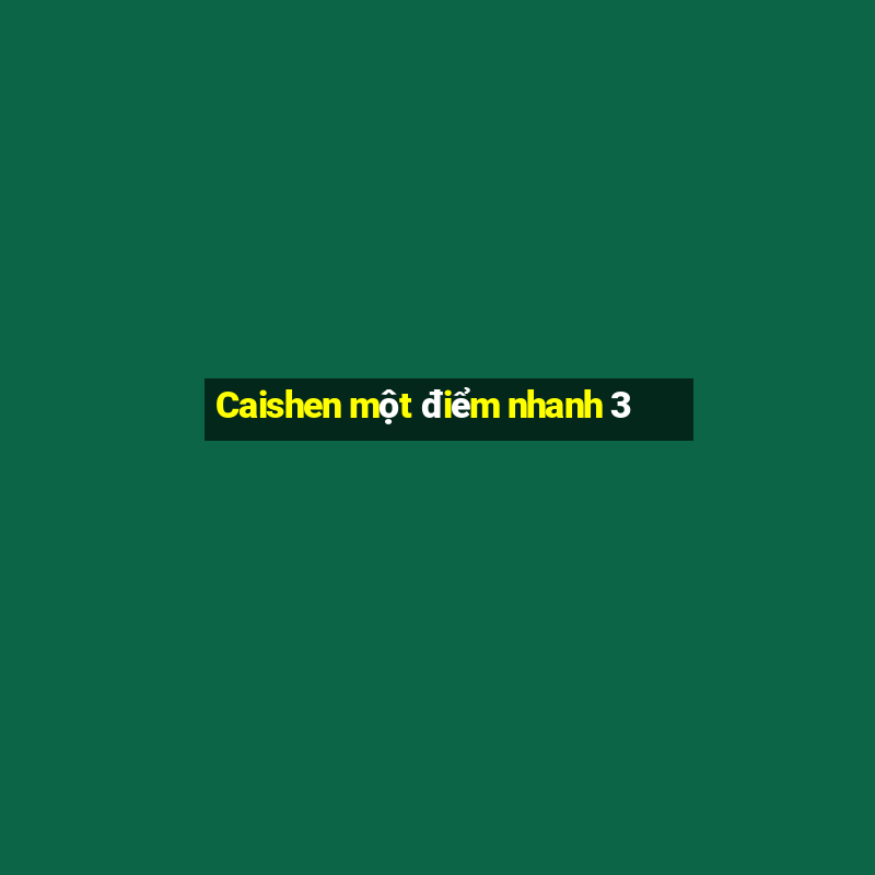 Caishen một điểm nhanh 3