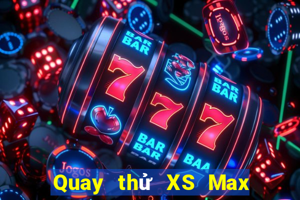 Quay thử XS Max 4D Thứ 7