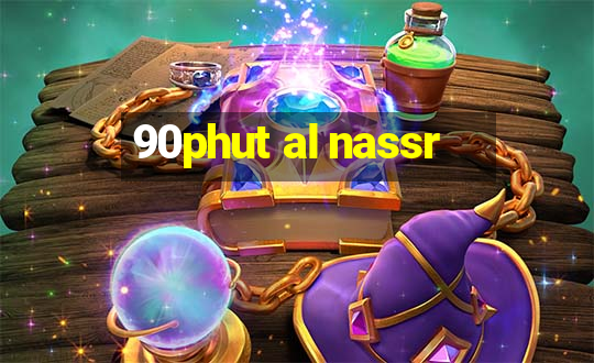 90phut al nassr