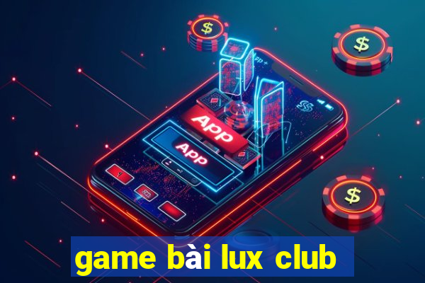 game bài lux club