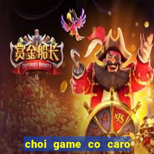 choi game co caro 2 nguoi