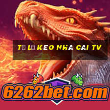 tỷ lệ kèo nhà cái tv