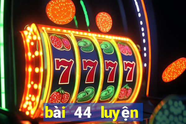 bài 44 luyện tập chung