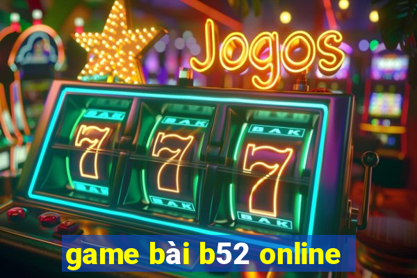 game bài b52 online