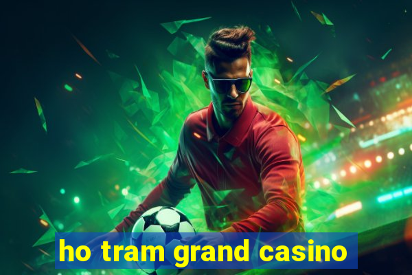 ho tram grand casino