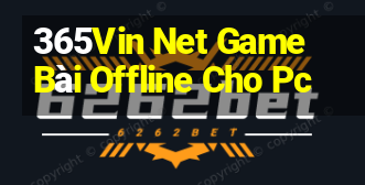 365Vin Net Game Bài Offline Cho Pc