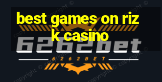 best games on rizk casino