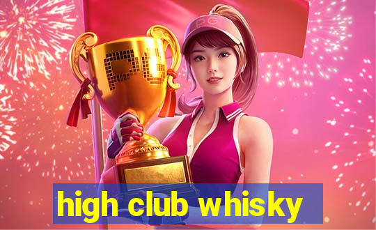 high club whisky