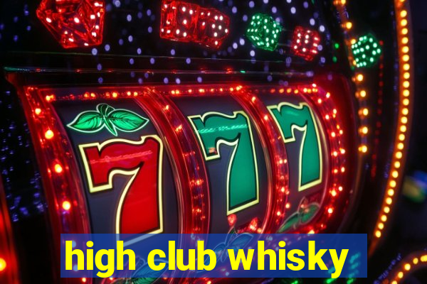 high club whisky