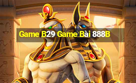 Game B29 Game Bài 888B