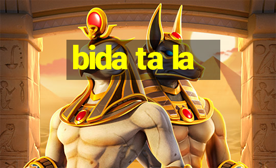 bida ta la