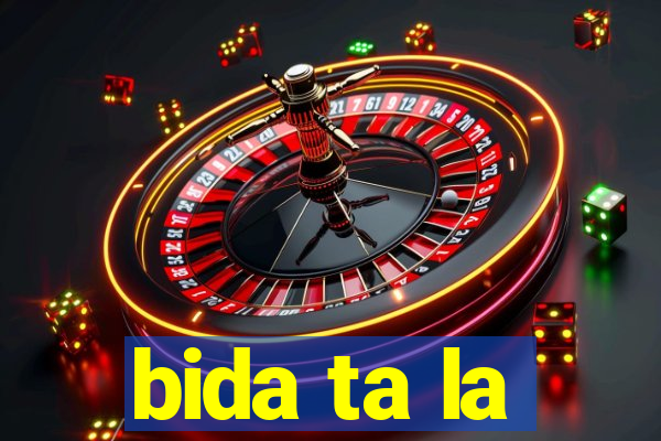 bida ta la