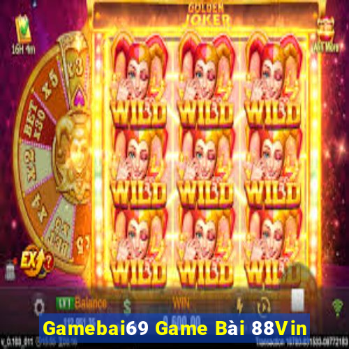 Gamebai69 Game Bài 88Vin