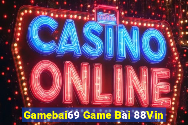 Gamebai69 Game Bài 88Vin