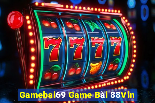 Gamebai69 Game Bài 88Vin