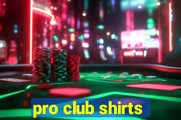 pro club shirts